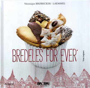 Bredeles for ever - Véronique Brobecker-Laemmel