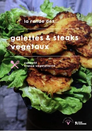 La ronde des.... Vol. 1. Galettes & steaks végétaux - Collectif France végétalienne