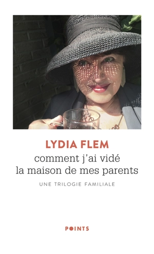 Comment j'ai vidé la maison de mes parents : une trilogie familiale - Lydia Flem