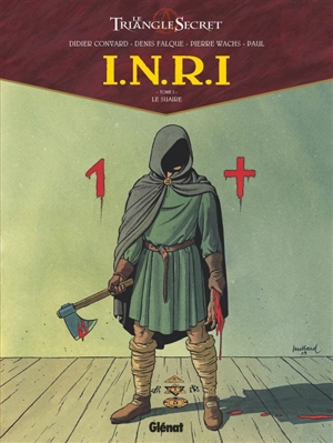 INRI : le triangle secret. Vol. 1. Le suaire - Didier Convard