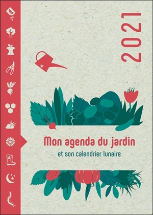Mon agenda du jardin et son calendrier lunaire : 2021 - Bernard Farinelli