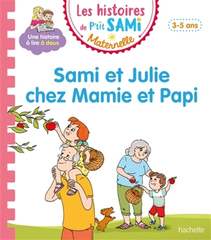 Sami et Julie chez Mamie et Papi : petite-moyenne sections, 3-5 ans - Nine Cléry