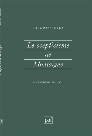 Le scepticisme de Montaigne - Frédéric Brahami
