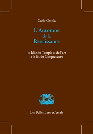 L'automne de la Renaissance : idée du temple de l'art à la fin du Cinquecento - Carlo Maria Ossola