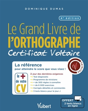 Le grand livre de l'orthographe : certificat Voltaire : la référence pour atteindre le score que vous visez ! - Dominique Dumas