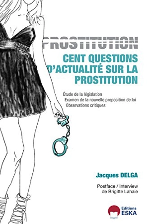 Cent questions d'actualité sur la prostitution - Jacques Delga