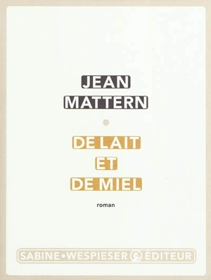 De lait et de miel - Jean Mattern