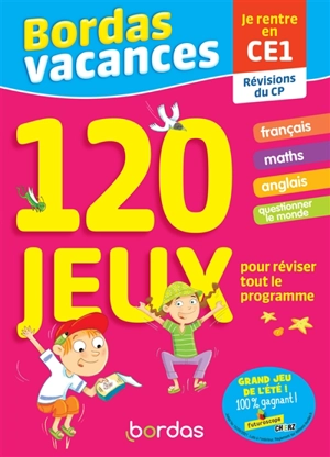 Bordas vacances, 120 jeux pour réviser tout le programme : je rentre en CE1 : révisions du CP - Claire Laurens