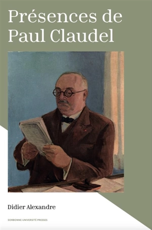 Présences de Paul Claudel - Didier Alexandre