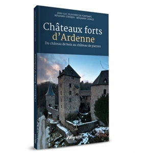 Châteaux forts d'Ardenne : du château de bois au château de pierres - Jean-Luc Duvivier de Fortemps