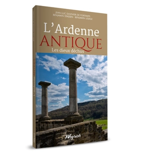 L'Ardenne antique : les dieux déchus - Jean-Luc Duvivier de Fortemps