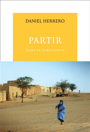 Partir : éloge de la bougeotte - Daniel Herrero