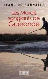 Une enquête du commissaire Dupin. Les marais sanglants de Guérande - Jean-Luc Bannalec