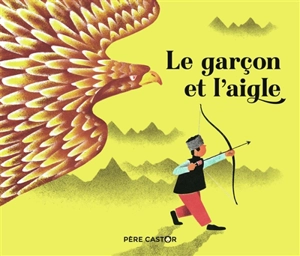 Le garçon et l'aigle - Nathalie Beau