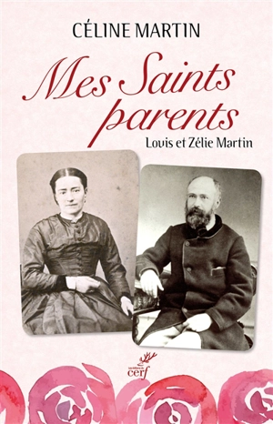 Mes saints parents : Louis et Zélie Martin - Geneviève de la Sainte-Face