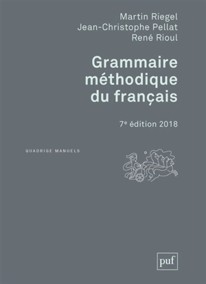 Grammaire méthodique du français - Martin Riegel