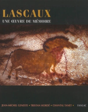 Lascaux, une oeuvre de mémoire - Jean-Michel Geneste