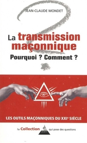 La transmission maçonnique : pourquoi ? comment ? - Jean-Claude Mondet