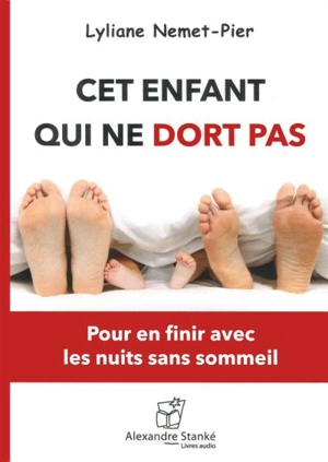 Cet enfant qui ne dort pas : pour en finir avec les nuits sans sommeil - Lyliane Nemet-Pier