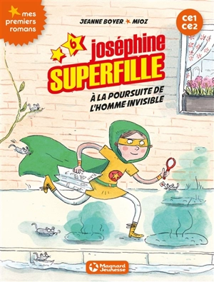 Joséphine Superfille : CE1-CE2. Vol. 6. A la poursuite de l'homme invisible - Jeanne Boyer