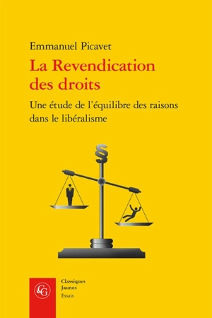 La revendication des droits : une étude de l'équilibre des raisons dans le libéralisme - Emmanuel Picavet