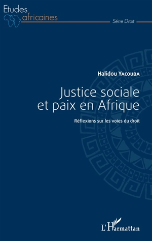 Justice sociale et paix en Afrique : réflexions sur les voies du droit - Halidou Yacouba