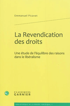 La revendication des droits : une étude de l'équilibre des raisons dans le libéralisme - Emmanuel Picavet