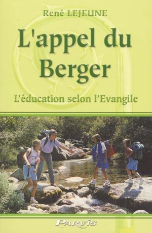 L'appel du berger : l'éducation selon l'Evangile - René Lejeune