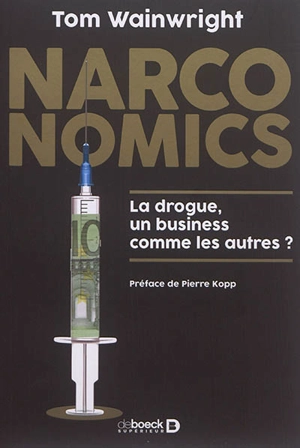 Narconomics : la drogue, un business comme les autres ? - Tom Wainwright