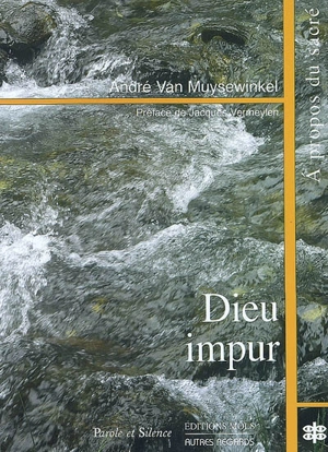 Dieu impur : une révélation des évangiles - André Van Muysewinkel