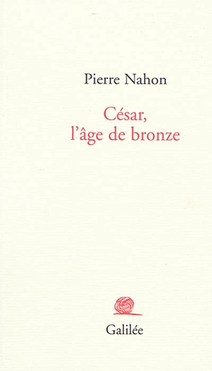 César, l'âge de bronze - Pierre Nahon