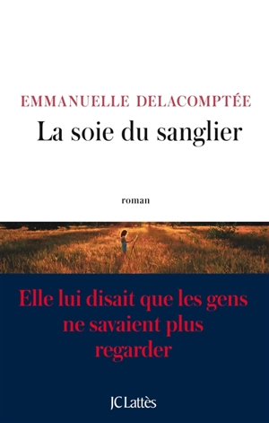 La soie du sanglier - Emmanuelle Delacomptée