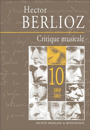 Critique musicale : 1823-1863. Vol. 10. 1860-1863 - Hector Berlioz
