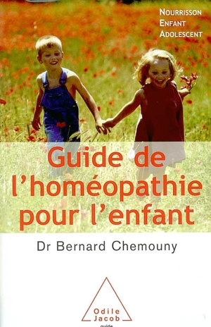 Guide de l'homéopathie pour l'enfant : nourrisson, enfant, adolescent - Bernard Chemouny