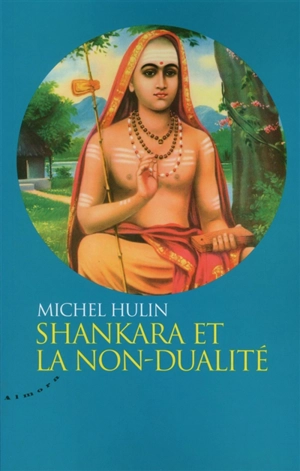 Shankara et la non-dualité - Michel Hulin