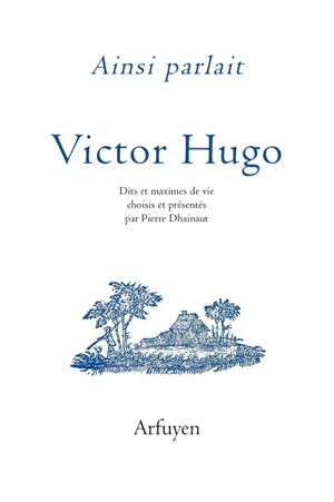 Ainsi parlait Victor Hugo - Victor Hugo