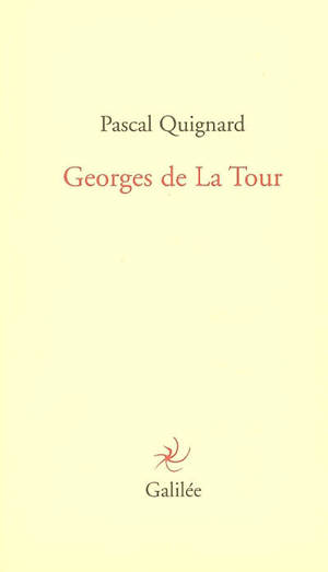 Georges de La Tour - Pascal Quignard