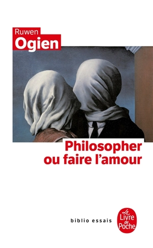 Philosopher ou faire l'amour - Ruwen Ogien