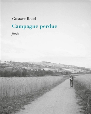 Campagne perdue - Gustave Roud