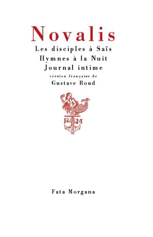 Les disciples à Saïs. Hymnes à la nuit. Journal intime - Novalis