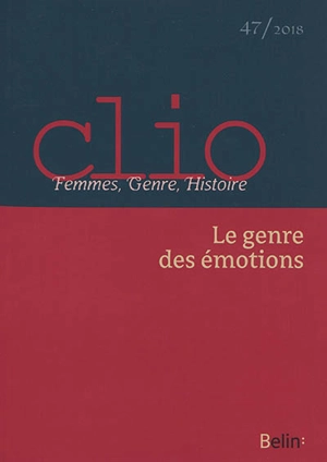 Clio : femmes, genre, histoire, n° 47. Le genre des émotions