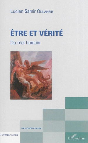 Etre et vérité : du réel humain : contribution au paradigme morphologique, seconde esquisse - Lucien-Samir Oulahbib