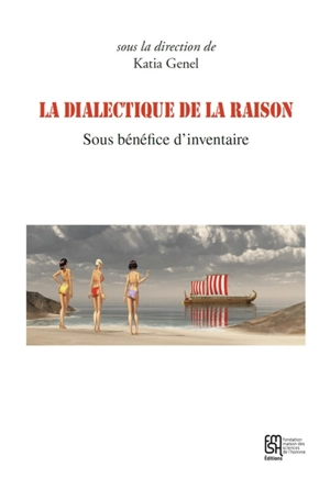 La dialectique de la raison : sous bénéfice d'inventaire