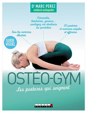 Ostéo-gym, les postures qui soignent : guide visuel - Marc Pérez