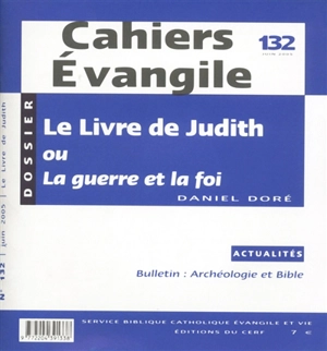 Cahiers Evangile, n° 132. Le Livre de Judith ou La guerre et la foi - Daniel Doré