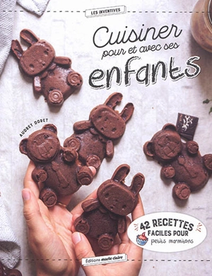 Cuisiner pour et avec ses enfants : 42 recettes faciles pour petits marmitons - Audrey Doret