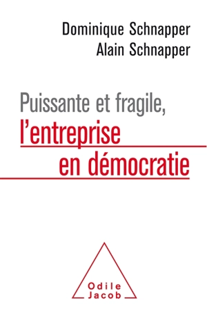 Puissante et fragile, l'entreprise en démocratie - Dominique Schnapper
