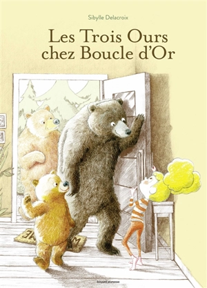 Les trois ours chez Boucle d'or - Sibylle Delacroix