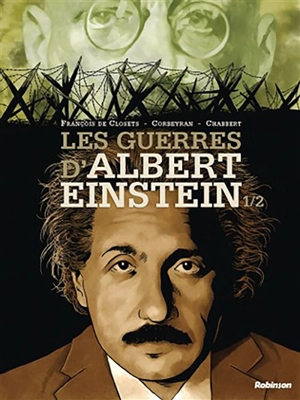 Les guerres d'Albert Einstein. Vol. 1 - François de Closets