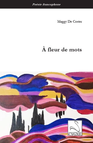 A fleur de mots - Maggy De Coster